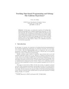Teaching Functional Programming and Erlang: The Galician Experience? Victor M. Gulias MADS Group, Department of Computer Science University of A Coru˜ na, Spain