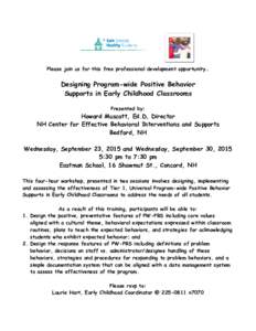 Please join us for this free professional development opportunity…  Designing Program-wide Positive Behavior Supports in Early Childhood Classrooms Presented by: