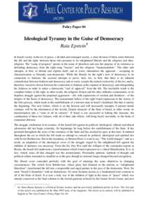 Policy Paper 84  Ideological Tyranny in the Guise of Democracy Raia Epstein1 In Israeli society in the era of peace, a divided and estranged society, a clear division of labor exists between the left and the right, betwe