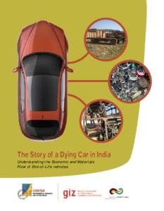 The Story of a Dying Car in India Understanding the Economic and Materials Flow of End-of-Life vehicles Published by Deutsche Gesellschaft für Internationale Zusammenarbeit (GIZ) GmbH,
