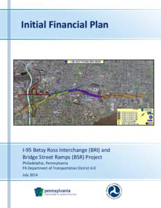 Initial Financial Plan  I-95 Betsy Ross Interchange (BRI) and Bridge Street Ramps (BSR) Project Philadelphia, Pennsylvania PA Department of Transportation District 6-0