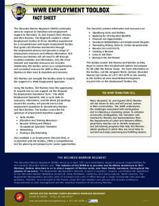 WWR EMPLOYMENT TOOLBOX FACT SHEET The Wounded Warrior Regiment (WWR) continually seeks to improve its transition and employment support to Wounded, Ill, and Injured (WII) Marines and their families. The Regiment created 