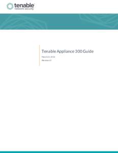 Tenable Appliance 300 Guide March 23, 2016 (Revision 2) Table of Contents