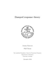 Damped response theory  Joanna Kauczor PhD Thesis The Lundbeck Foundation Center for Theoretical Chemistry Department of Chemistry
