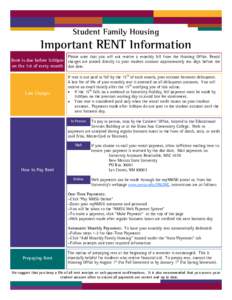 Student Family Housing  Important RENT Information Please note that you will not receive a monthly bill from the Housing Office. Rental  Rent is due before 5:00pm charges are posted directly to your student account appro