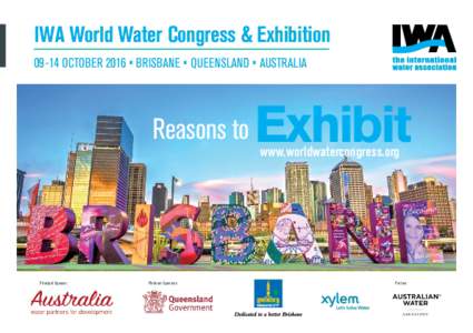 IWA World Water Congress & ExhibitionOctober 2016 • Brisbane • Queensland • Australia Reasons to  Principal Sponsor
