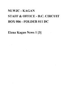 NLWJC-KAGAN STAFF & OFFICE - D.C. CIRCUIT BOX[removed]FOLDER 011 DC Elena Kagan News 1 [3]  FOIA Number: Kagan