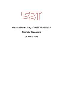 International Society of Blood Transfusion Financial Statements 31 March 2013 Table of Contents Page