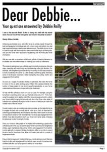 Dear Debbie... Your questions answered by Debbie Reilly I own a five-year-old Welsh X who is doing very well with his lateral work. How do I teach him to lengthen and shorten his stride in canter? Wendy Gilliam, Norfolk 