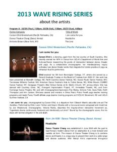 2013 WAVE RISING SERIES about the artists Program A: [removed]Thur), 7:30pm, [removed]Sat), 7:30pm, [removed]Sun), 4:00pm Dance Company Title of Work Carson Efird Westerlund (Pacific Palisades, CA)