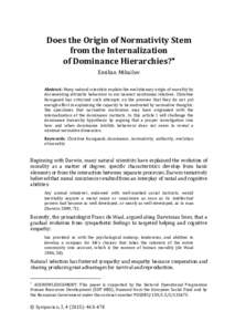 Does the Origin of Normativity Stem from the Internalization of Dominance Hierarchies? Emilian Mihailov Abstract: Many natural scientists explain the evolutionary origin of morality by documenting altruistic behaviour