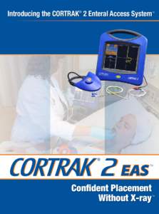 Introducing the CORTRAK® 2 Enteral Access System  EAS TM