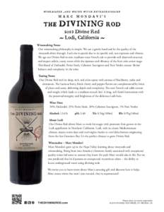 201 Divine Red ~ Lodi, California ~ Winemaking Notes Our winemaking philosophy is simple. We use a gentle hand and let the quality of the vineyards shine through. Each site is special due to its specific soil, sun exposu
