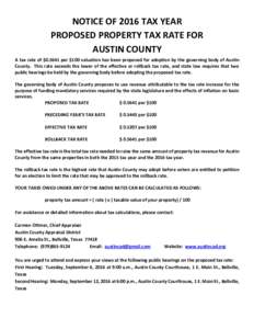 NOTICE OF 2016 TAX YEAR PROPOSED PROPERTY TAX RATE FOR AUSTIN COUNTY A tax rate of $per $100 valuation has been proposed for adoption by the governing body of Austin County. This rate exceeds the lower of the effe