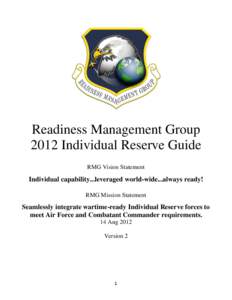 Readiness Management Group 2012 Individual Reserve Guide RMG Vision Statement Individual capability...leveraged world-wide...always ready! RMG Mission Statement