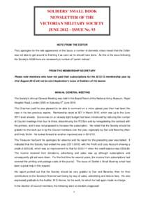 SOLDIERS’ SMALL BOOK NEWSLETTER OF THE VICTORIAN MILITARY SOCIETY JUNE 2012 – ISSUE No. 93  NOTE FROM THE EDITOR