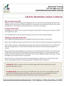 Behavior& Trainingext 233 sonomahumane.org/public-training CRATE TRAINING (ADULT DOGS) Why crate train your dog?