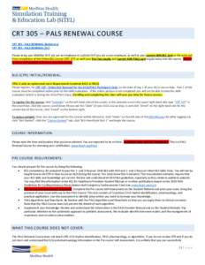 CRT 305 – PALS RENEWAL COURSE CRTPALS RENEWAL (Baltimore) CRTPALS RENEWAL (DC) Please bring your MedStar ID if you are an employee or a photo ID if you are a non-employee, as well as your current AHA BLS 