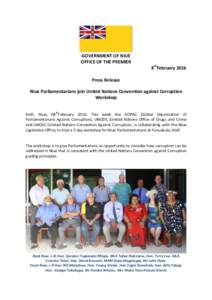 GOVERNMENT OF NIUE OFFICE OF THE PREMIER 8thFebruary 2016 Press Release Niue Parliamentarians join United Nations Convention against Corruption Workshop