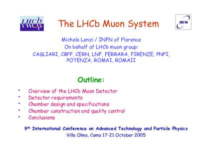 The LHCb Muon System Michela Lenzi / INFN of Florence On behalf of LHCb muon group: CAGLIARI, CBPF, CERN, LNF, FERRARA, FIRENZE, PNPI, POTENZA, ROMAI, ROMAII