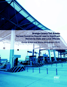Orange County Toll Roads: Serious Concerns Should Lead to Significant Review by State and Local Officials Donna Arduin and Wayne Winegarden, Ph.D. April 2013