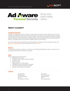Lavasoft Product Sheet: Ad-Aware Personal Security  ABOUT LAVASOFT Company Overview Lavasoft is the original anti-malware company, creating award-winning, free security and privacy software sinceBorn of the belief
