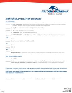 Mortgage Services  MORTGAGE APPLICATION CHECKLIST All LOAN TYPES 1. Bank Statements - two most current covering a minimum of 60 days with name and account numbers including all pages (print-out must be teller stamped, da