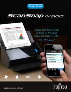 Scan and Save with a Mac or PC and Now Android or iOS. “Go PC-less!”  Simple, Fast & Powerful!