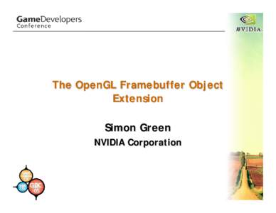 The OpenGL Framebuffer Object Extension Simon Green NVIDIA Corporation  Overview