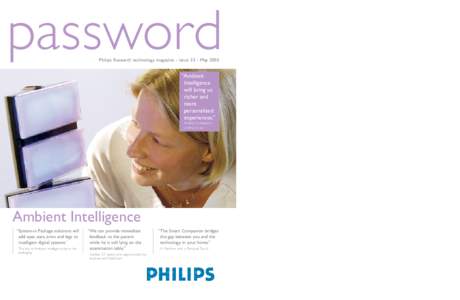 password Philips Research technology magazine - issue 23 - May 2005 “Ambient Intelligence will bring us