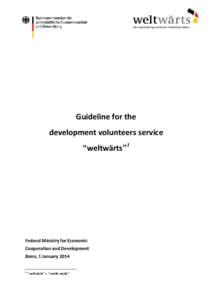 Guideline for the development volunteers service “weltwärts”1 Federal Ministry for Economic Cooperation and Development
