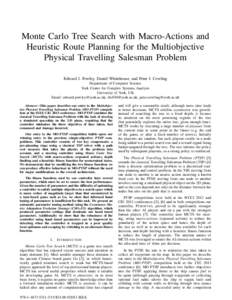 Monte Carlo Tree Search with Macro-Actions and Heuristic Route Planning for the Multiobjective Physical Travelling Salesman Problem Edward J. Powley, Daniel Whitehouse, and Peter I. Cowling Department of Computer Science