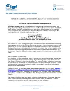 NOTICE OF CALIFORNIA ENVIRONMENTAL QUALITY ACT SCOPING MEETING  BIOLOGICAL OBJECTIVES BASIN PLAN AMENDMENT NOTICE IS HEREBY GIVEN that the California Regional Water Quality Control Board, San Diego Region (San Diego Wate