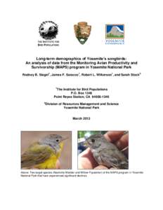 Long-term demographics of Yosemite’s songbirds: An analysis of data from the Monitoring Avian Productivity and Survivorship (MAPS) program in Yosemite National Park Rodney B. Siegel1, James F. Saracco1, Robert L. Wilke