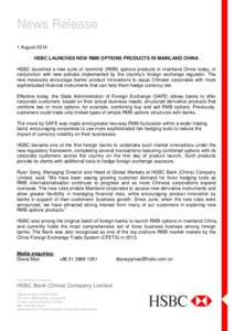 News Release 1 August 2014 HSBC LAUNCHES NEW RMB OPTIONS PRODUCTS IN MAINLAND CHINA HSBC launched a new suite of renminbi (RMB) options products in mainland China today, in conjunction with new policies implemented by th