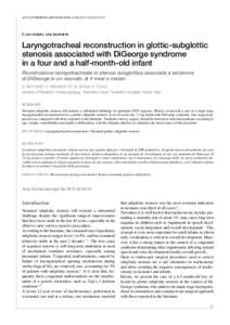 ACTA otorhinolaryngologica italica 2015;35:Case series and reports Laryngotracheal reconstruction in glottic-subglottic stenosis associated with DiGeorge syndrome