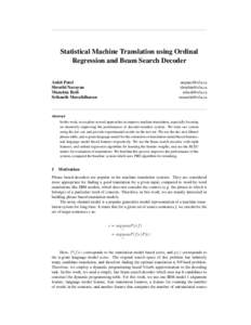 Statistical Machine Translation using Ordinal Regression and Beam Search Decoder Ankit Patel Shruthi Narayan Manekta Bedi Srikanth Muralidharan