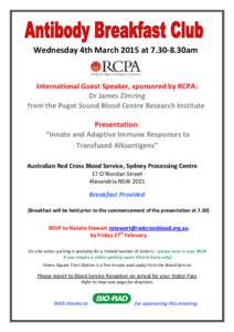 Wednesday 4th March 2015 at30am  International Guest Speaker, sponsored by RCPA: Dr James Zimring from the Puget Sound Blood Centre Research Institute Presentation: