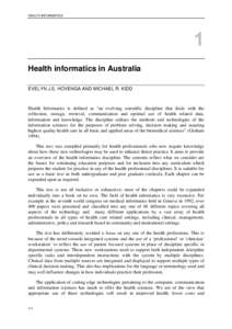 HEALTH INFORMATICS  Health informatics in Australia EVELYN J.S. HOVENGA AND MICHAEL R. KIDD  Health Informatics is defined as “an evolving scientific discipline that deals with the