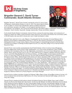 Brigadier General C. David Turner Commander, South Atlantic Division Brigadier General C. David Turner became commander of the U.S. Army Corps of Engineers, South Atlantic Division on July 24, 2014. The South Atlantic Di
