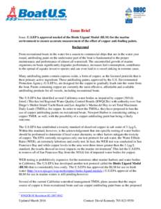Issue Brief Issue: U.S.EPA approval needed of the Biotic Ligand Model (BLM) for the marine environment to ensure accurate measurement of the effect of copper anti-fouling paints. Background From recreational boats in the
