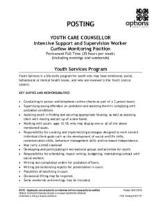 POSTING YOUTH CARE COUNSELLOR Intensive Support and Supervision Worker Curfew Monitoring Position Permanent Full Time (35 hours per week) (Including evenings and weekends)