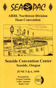 ARRL Northwest Division Ham Convention Seaside Convention Center Seaside, Oregon JUNE 5 & 6, 1999