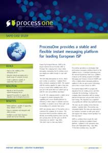 SAPO CASE STUDY  ProcessOne provides a stable and flexible instant messaging platform for leading European ISP GOALS
