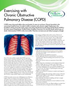 Exercising with Chronic Obstructive Pulmonary Disease (COPD) COPD causes decreased airflow when you breathe. It comes in two forms. Chronic bronchitis is the narrowing of small airways. It results in airflow resistance a