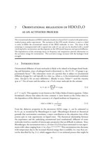 7  Orientational relaxation of HDO:D2O as an activated process  The orientational relaxation of HDO molecules dissolved in liquid D2 O is studied with polarizationresolved pump–probe experiments. The excitation of the 
