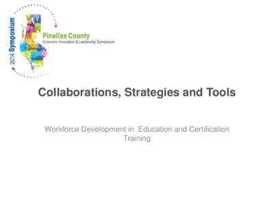 Collaborations, Strategies and Tools Workforce Development in Education and Certification Training 2014 | PINELLAS COUNTY