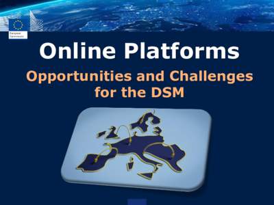 Online Platforms Opportunities and Challenges for the DSM DSM Strategy PILLAR II: Shaping the right environment for digital