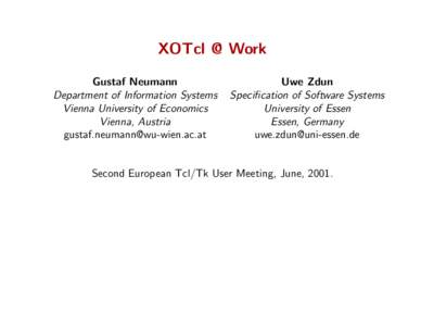 XOTcl @ Work Gustaf Neumann Department of Information Systems Vienna University of Economics Vienna, Austria 