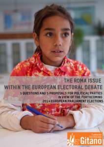 THE ROMA ISSUE WITHIN THE EUROPEAN ELECTORAL DEBATE -5 QUESTIONS AND 5 PROPOSALS FOR POLITICAL PARTIES IN VIEW OF THE FORTHCOMING 2014 EUROPEAN PARLIAMENT ELECTIONS-  The European Parliament elections which will take pl